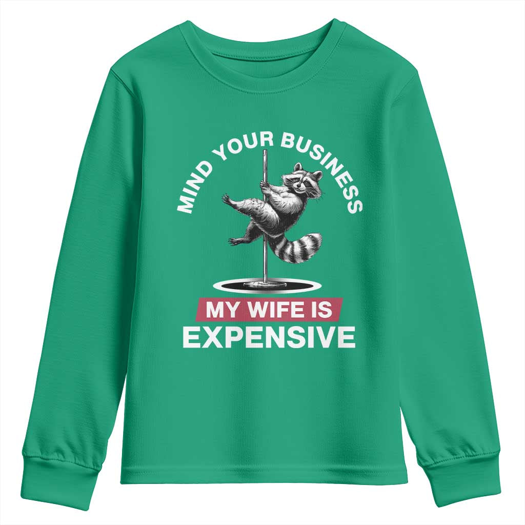 Sarcastic Husband Youth Sweatshirt Mind Your Business My Wife Is Expensive Raccoon - Wonder Print Shop