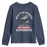 Sarcastic Husband Youth Sweatshirt Mind Your Business My Wife Is Expensive Raccoon - Wonder Print Shop