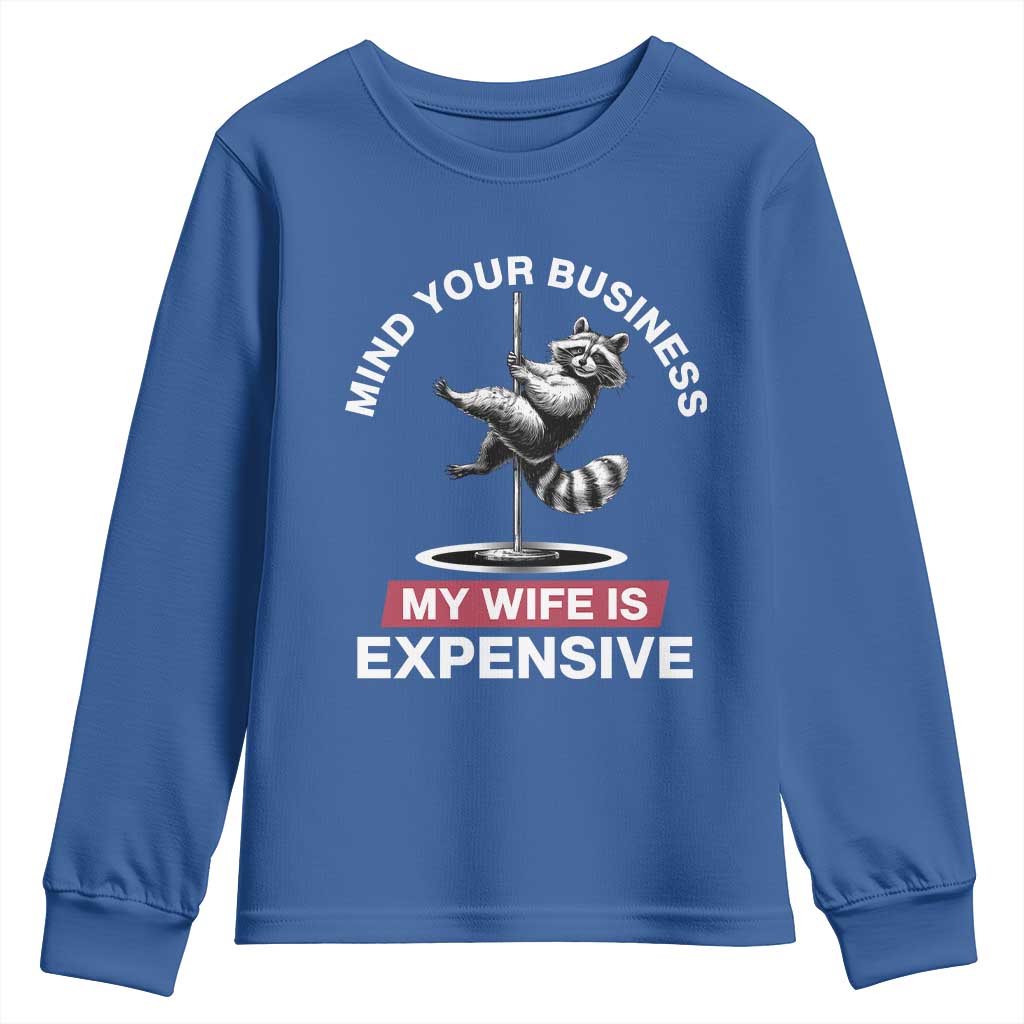 Sarcastic Husband Youth Sweatshirt Mind Your Business My Wife Is Expensive Raccoon - Wonder Print Shop