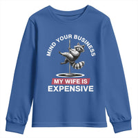 Sarcastic Husband Youth Sweatshirt Mind Your Business My Wife Is Expensive Raccoon - Wonder Print Shop