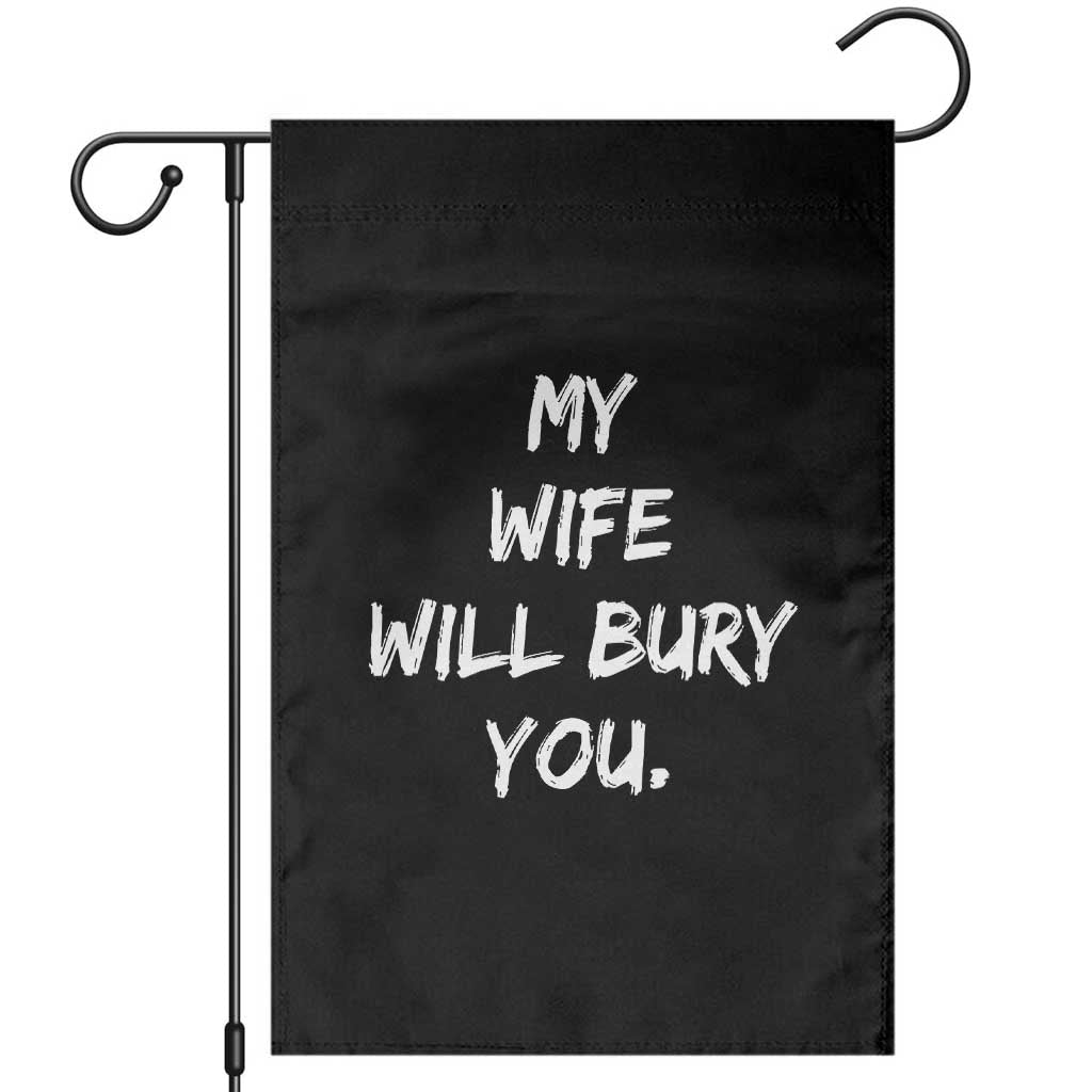 Funny Husband Gift Garden Flag My Wife Will Bury You - Wonder Print Shop