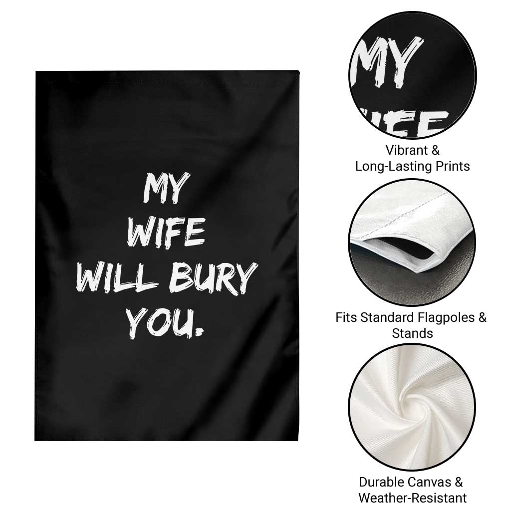 Funny Husband Gift Garden Flag My Wife Will Bury You - Wonder Print Shop