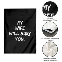 Funny Husband Gift Garden Flag My Wife Will Bury You - Wonder Print Shop