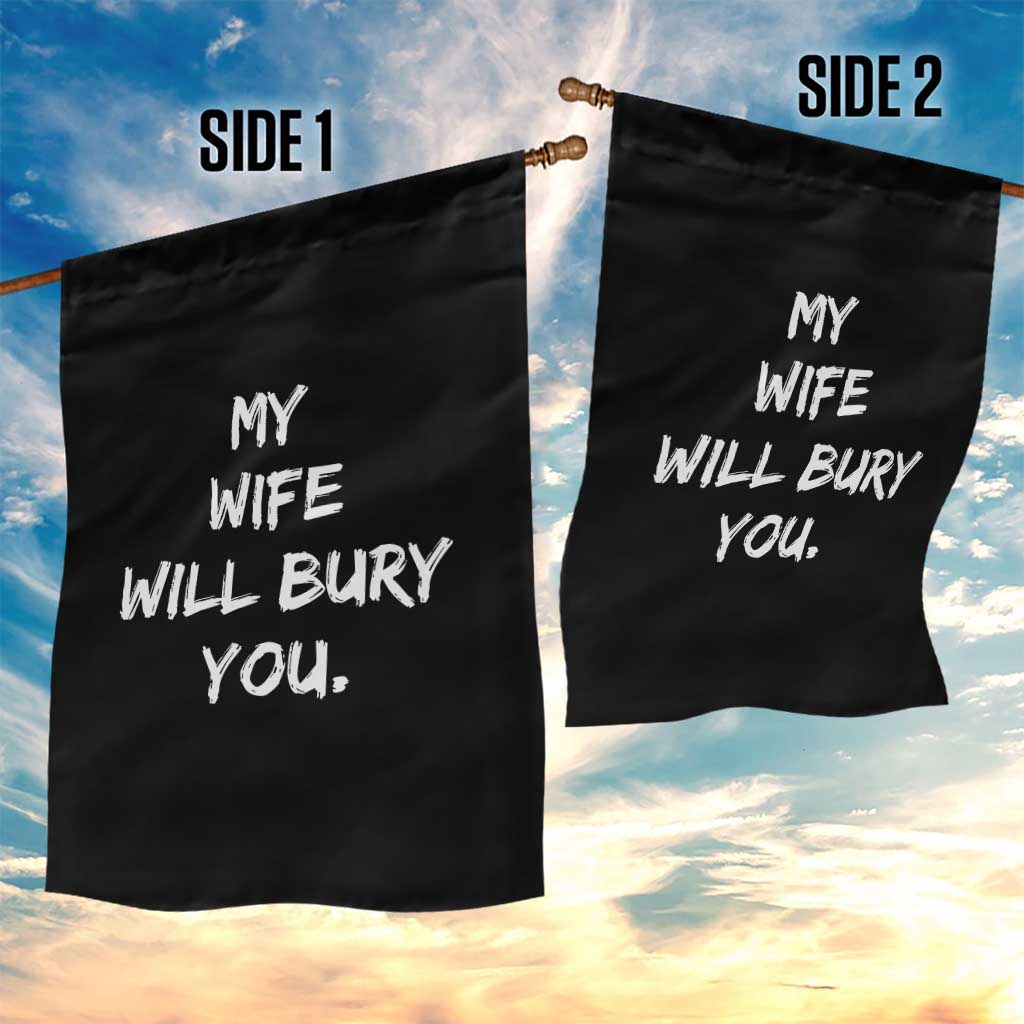 Funny Husband Gift Garden Flag My Wife Will Bury You - Wonder Print Shop