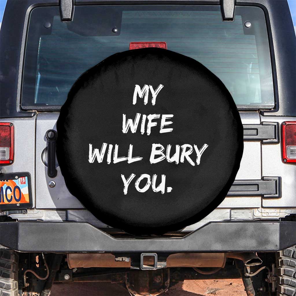 Funny Husband Gift Spare Tire Cover My Wife Will Bury You - Wonder Print Shop