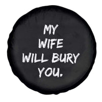 Funny Husband Gift Spare Tire Cover My Wife Will Bury You - Wonder Print Shop
