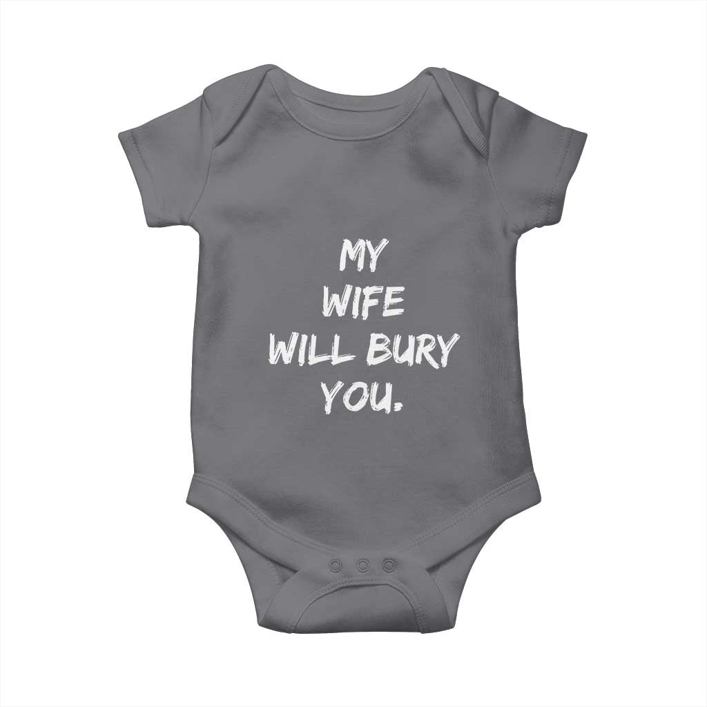 Funny Husband Gift Baby Onesie My Wife Will Bury You - Wonder Print Shop