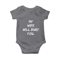 Funny Husband Gift Baby Onesie My Wife Will Bury You - Wonder Print Shop