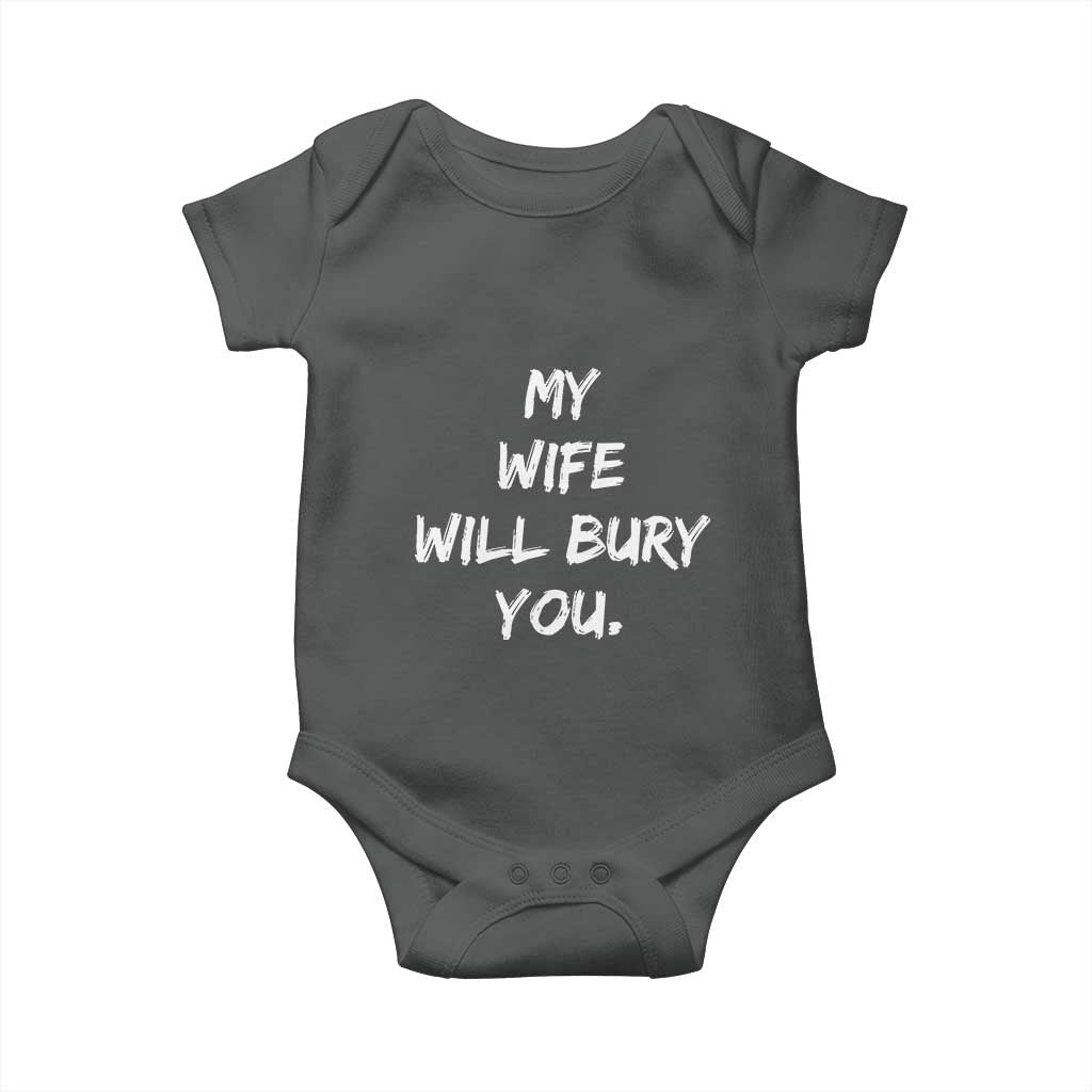 Funny Husband Gift Baby Onesie My Wife Will Bury You - Wonder Print Shop