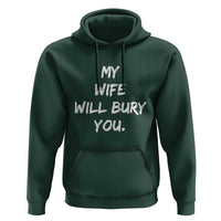 Funny Husband Gift Hoodie My Wife Will Bury You - Wonder Print Shop