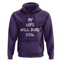 Funny Husband Gift Hoodie My Wife Will Bury You - Wonder Print Shop