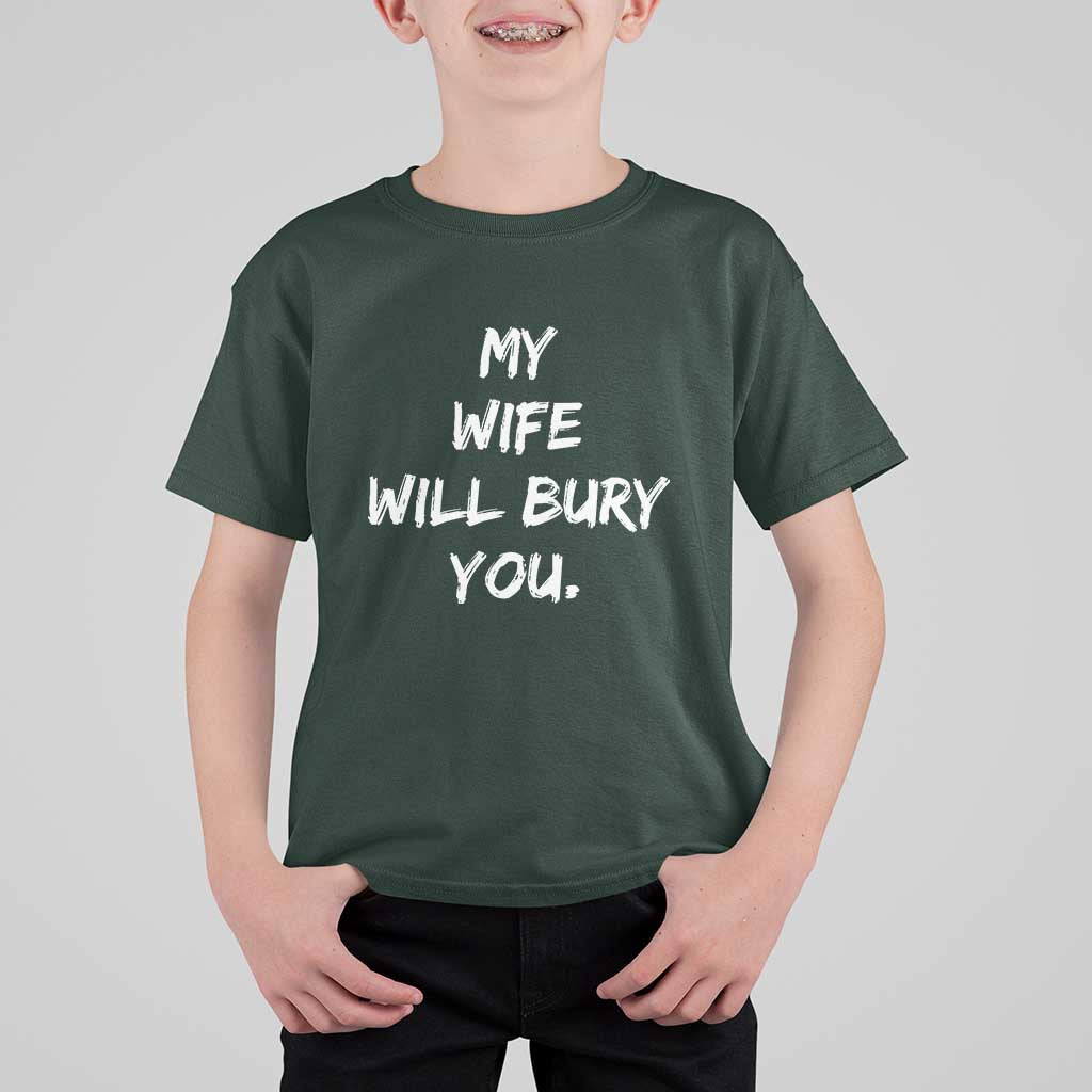 Funny Husband Gift T Shirt For Kid My Wife Will Bury You - Wonder Print Shop