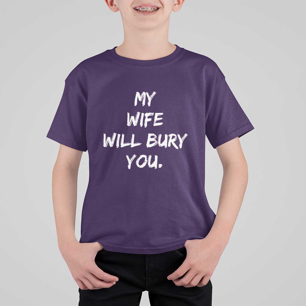 Funny Husband Gift T Shirt For Kid My Wife Will Bury You - Wonder Print Shop