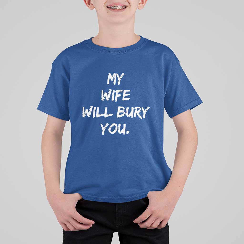 Funny Husband Gift T Shirt For Kid My Wife Will Bury You - Wonder Print Shop