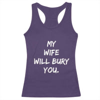 Funny Husband Gift Racerback Tank Top My Wife Will Bury You - Wonder Print Shop