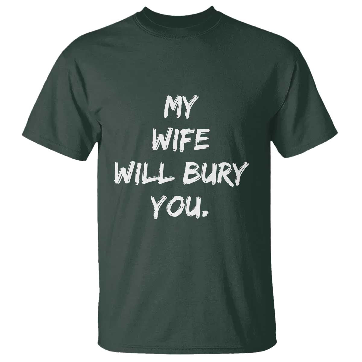 Funny Husband Gift T Shirt My Wife Will Bury You - Wonder Print Shop