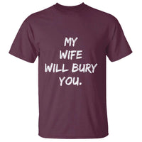 Funny Husband Gift T Shirt My Wife Will Bury You - Wonder Print Shop
