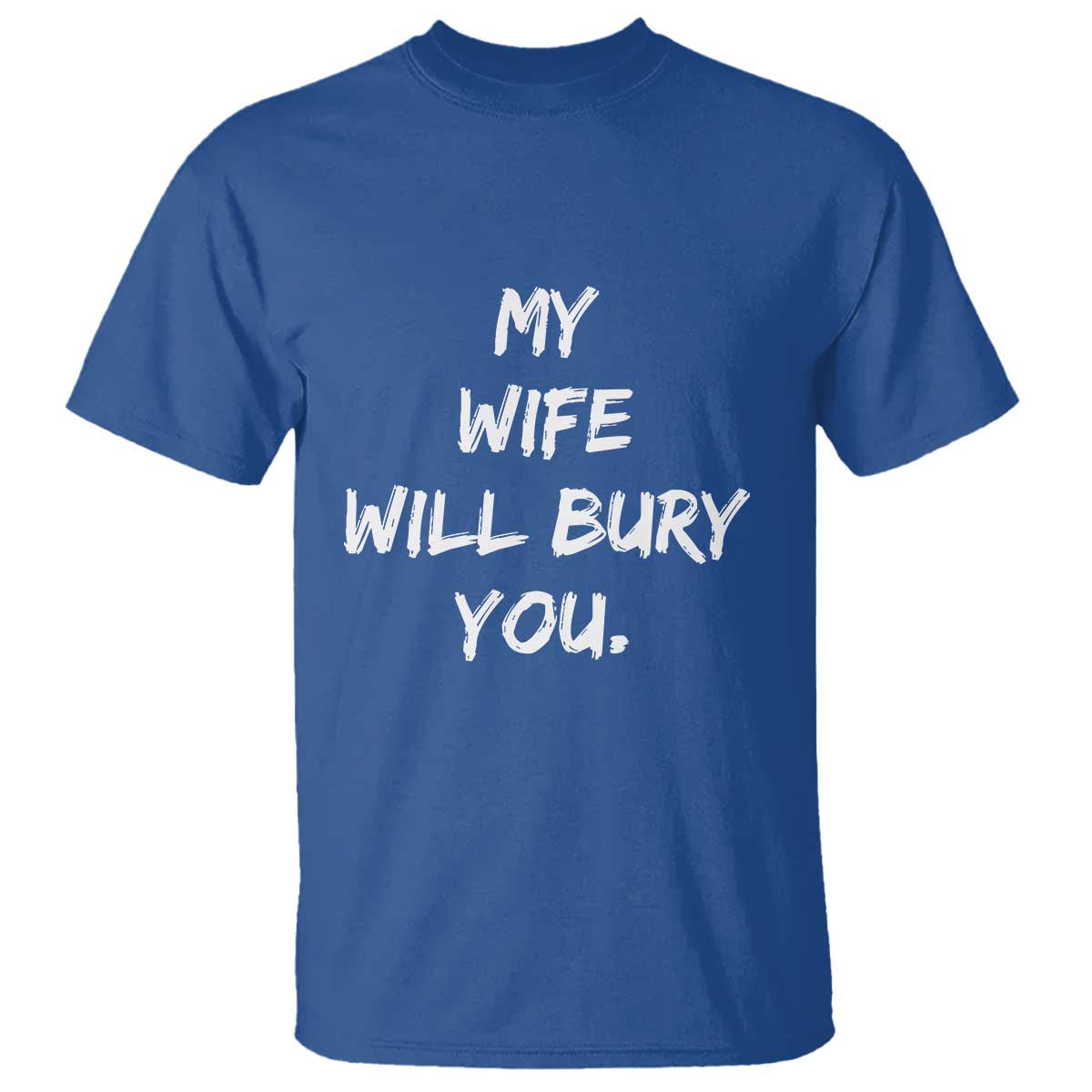 Funny Husband Gift T Shirt My Wife Will Bury You - Wonder Print Shop