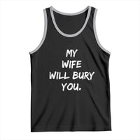Funny Husband Gift Tank Top My Wife Will Bury You - Wonder Print Shop