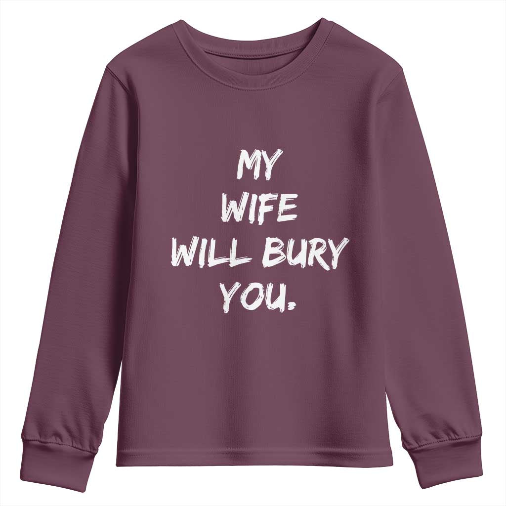 Funny Husband Gift Youth Sweatshirt My Wife Will Bury You - Wonder Print Shop
