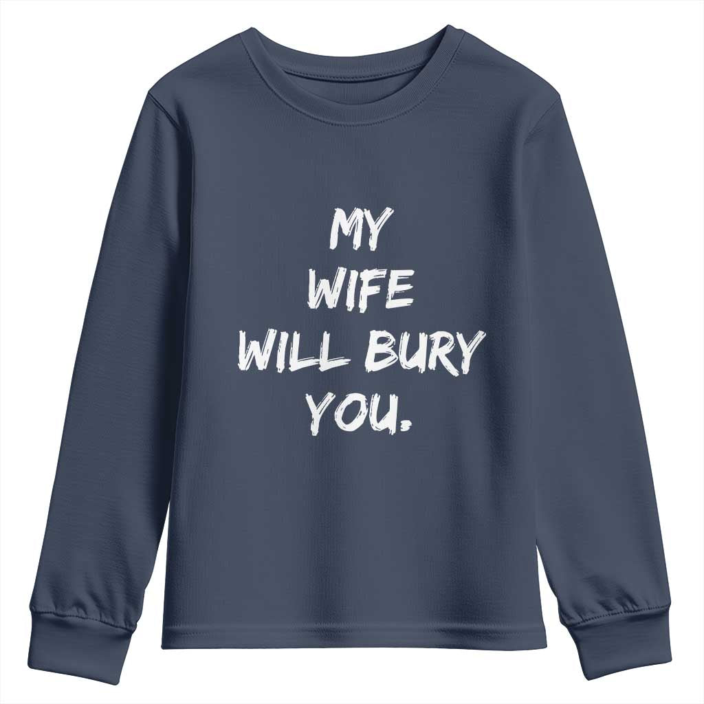 Funny Husband Gift Youth Sweatshirt My Wife Will Bury You - Wonder Print Shop