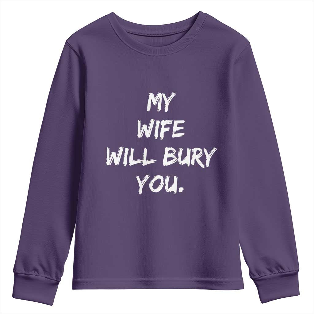Funny Husband Gift Youth Sweatshirt My Wife Will Bury You - Wonder Print Shop