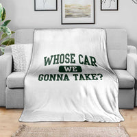 Whose Car We Gonna Take Meme Throw Blanket