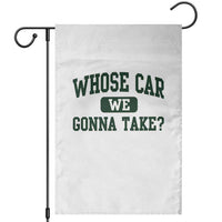 Whose Car We Gonna Take Meme Garden Flag