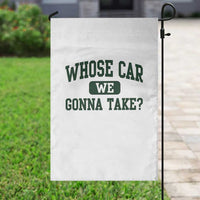 Whose Car We Gonna Take Meme Garden Flag