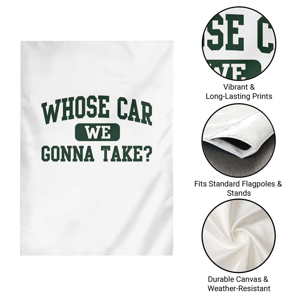 Whose Car We Gonna Take Meme Garden Flag