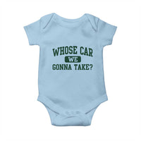 Whose Car We Gonna Take Meme Baby Onesie