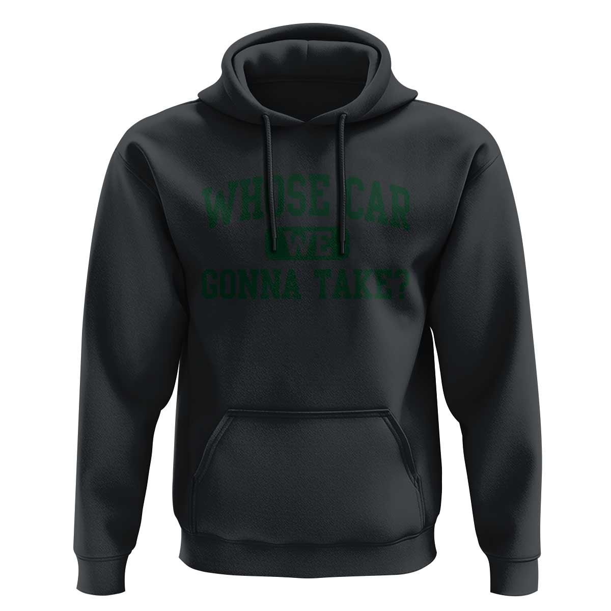 Whose Car We Gonna Take Meme Hoodie