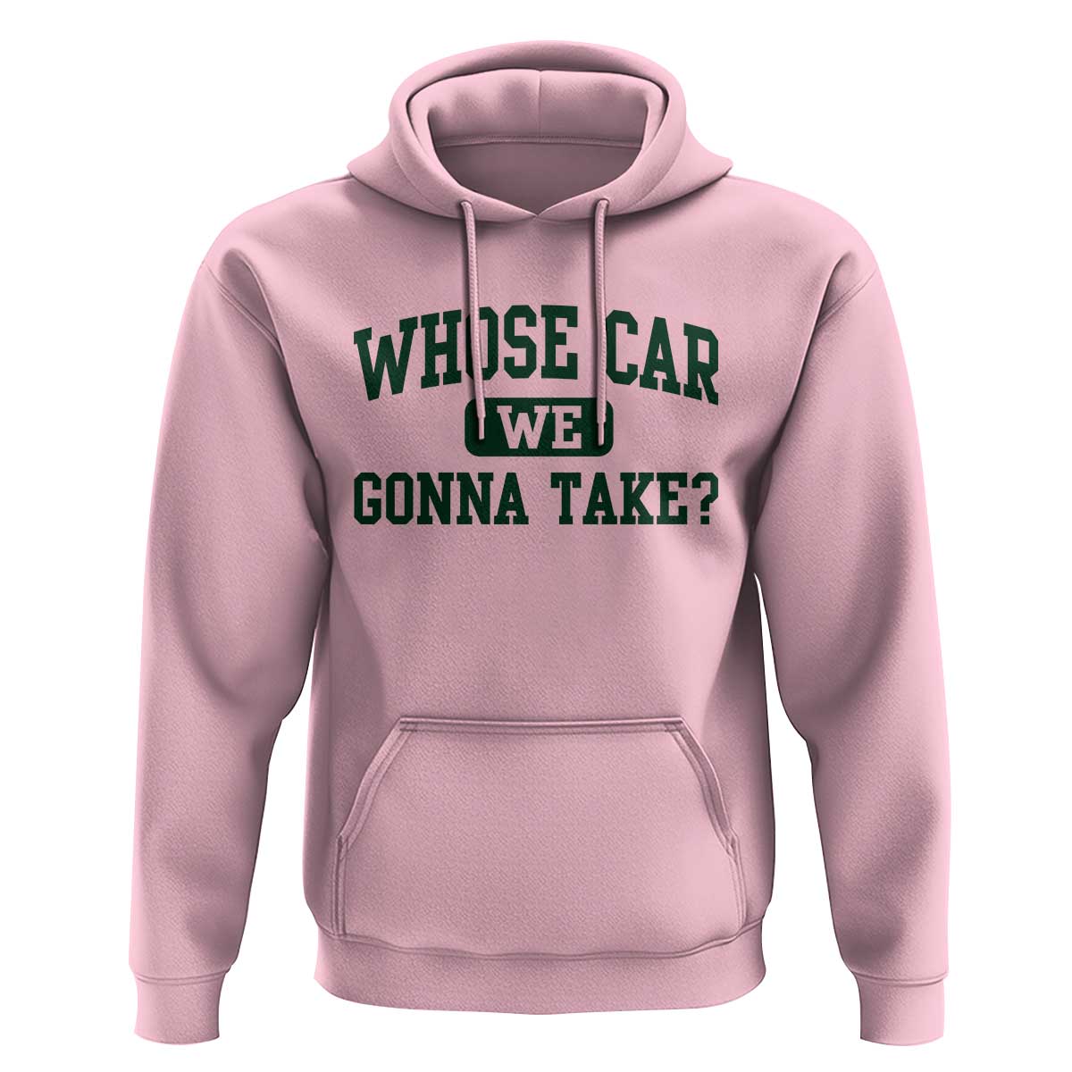 Whose Car We Gonna Take Meme Hoodie