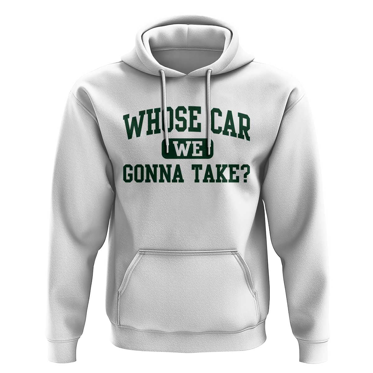 Whose Car We Gonna Take Meme Hoodie