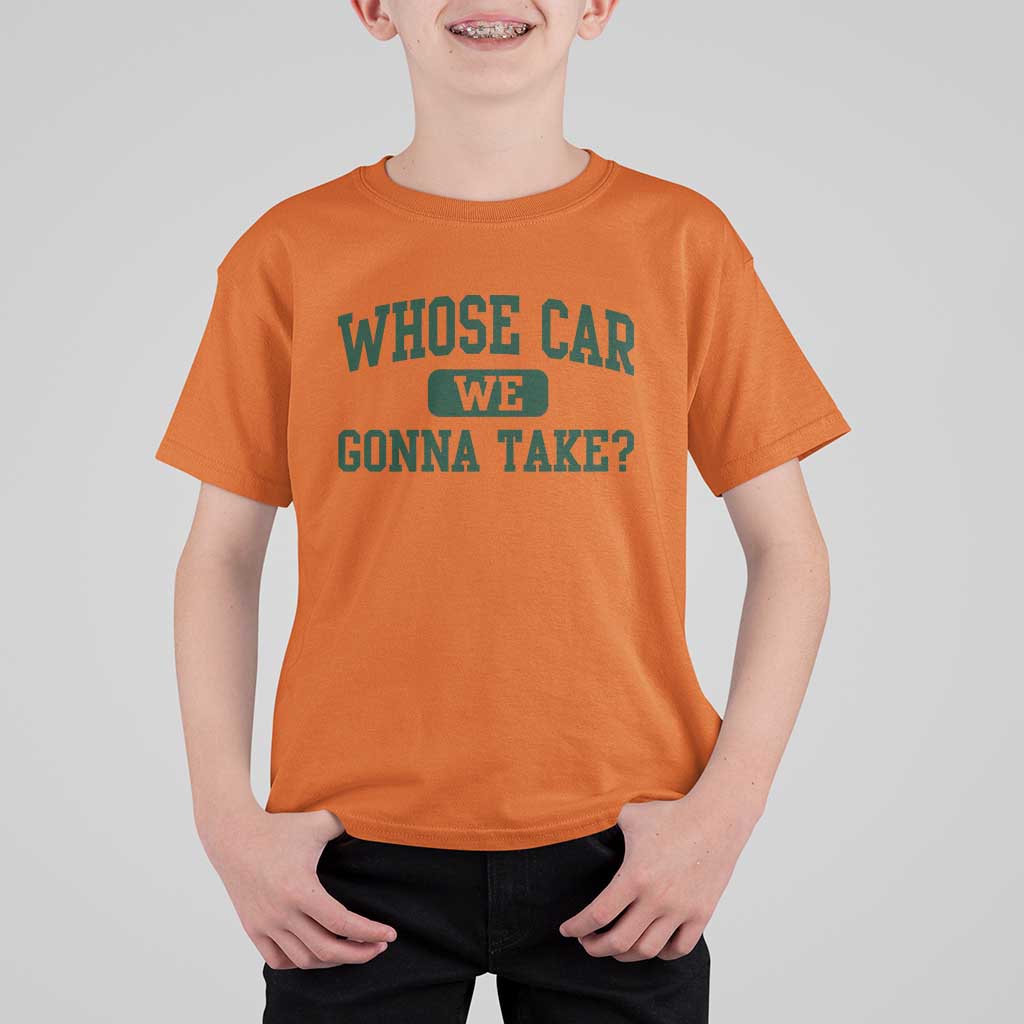 Whose Car We Gonna Take Meme T Shirt For Kid