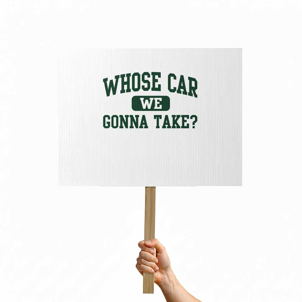 Whose Car We Gonna Take Meme Protest Sign