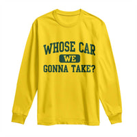 Whose Car We Gonna Take Meme Long Sleeve Shirt