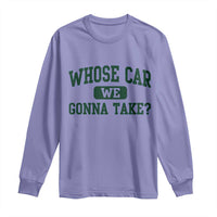 Whose Car We Gonna Take Meme Long Sleeve Shirt
