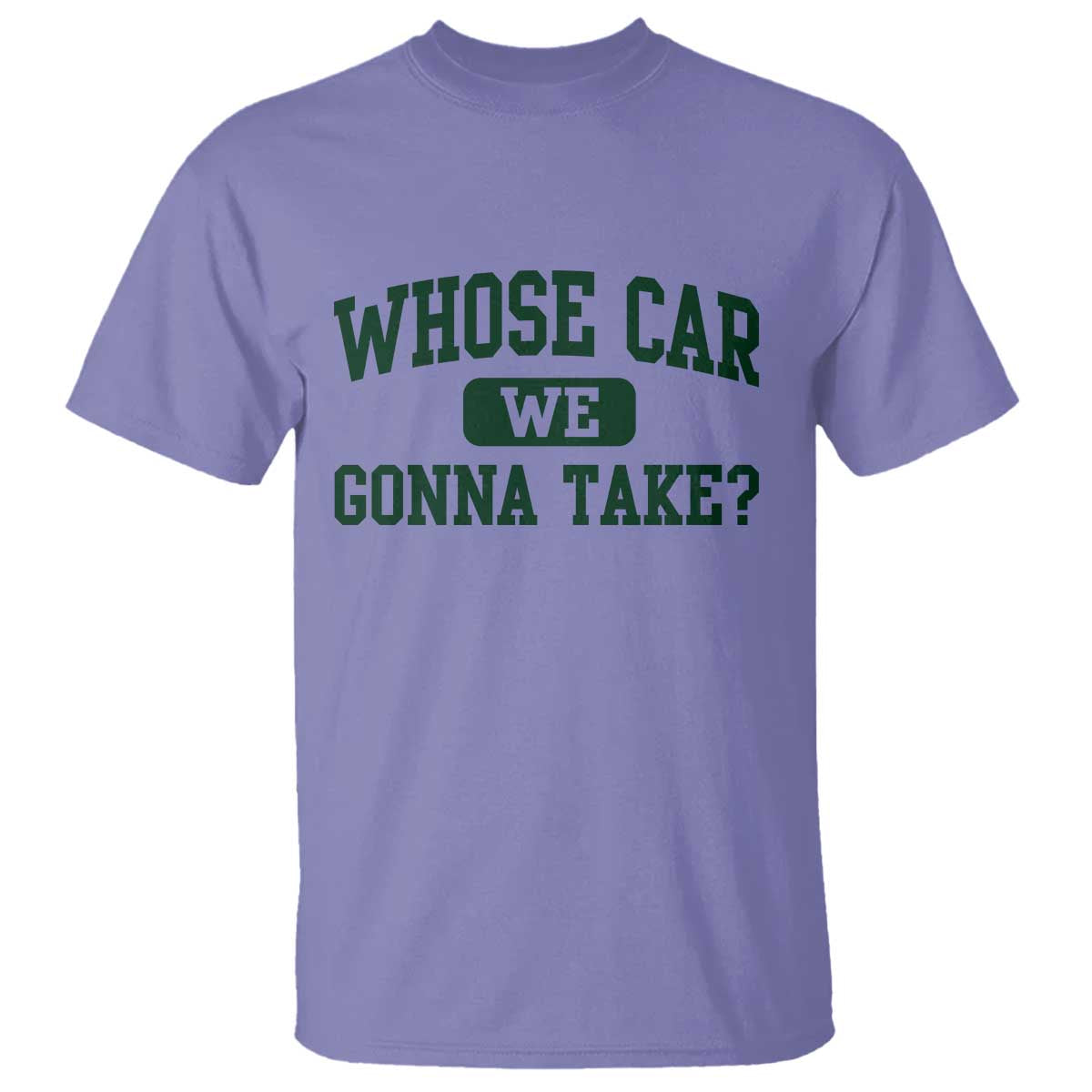 Whose Car We Gonna Take Meme T Shirt