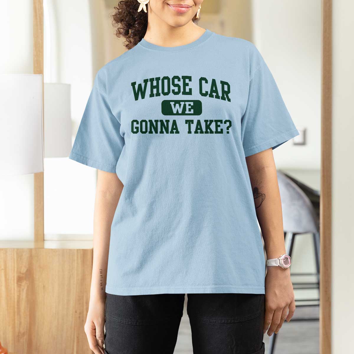 Whose Car We Gonna Take Meme T Shirt For Women