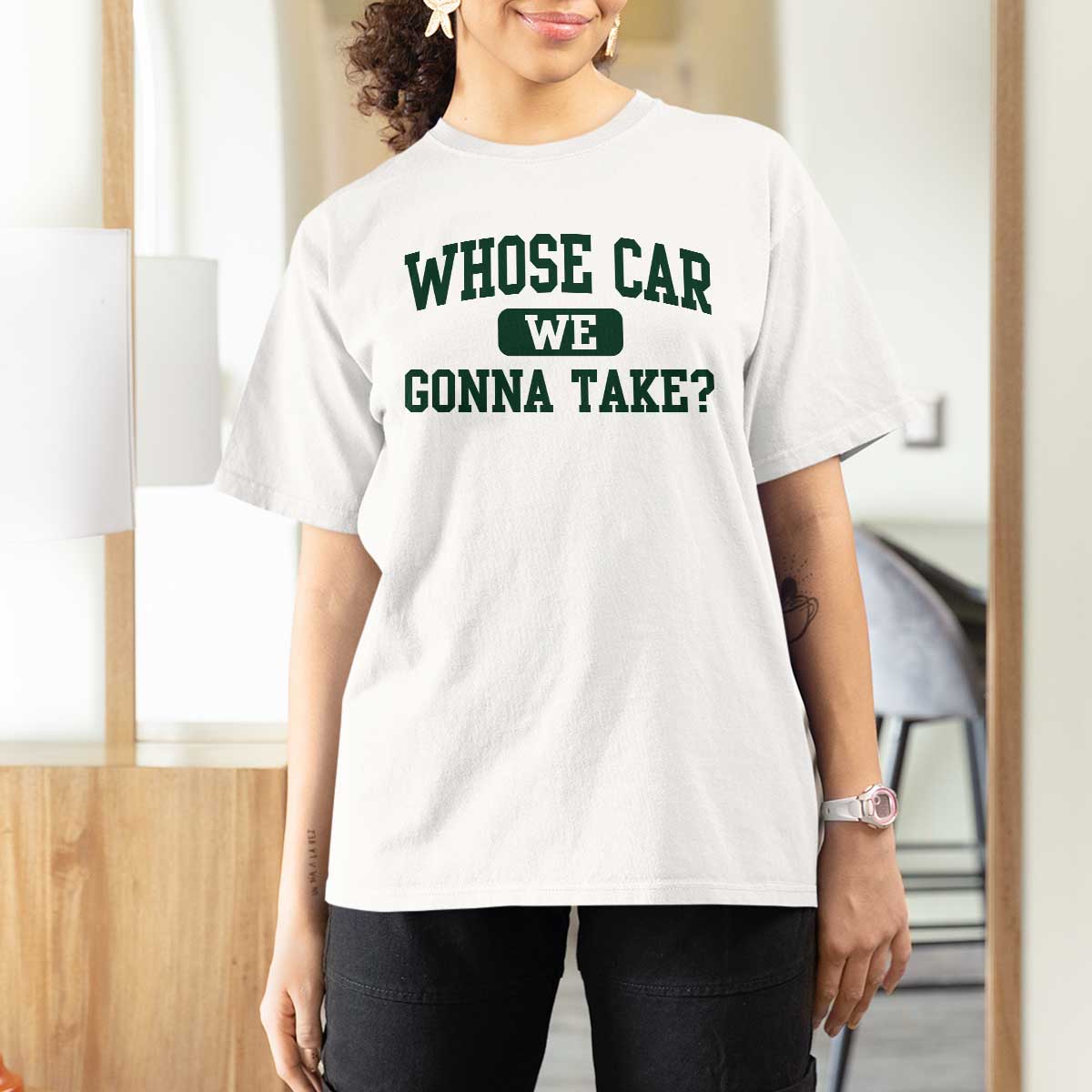 Whose Car We Gonna Take Meme T Shirt For Women