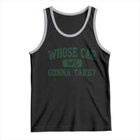 Whose Car We Gonna Take Meme Tank Top