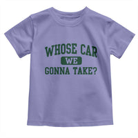 Whose Car We Gonna Take Meme Toddler T Shirt
