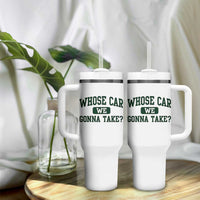 Whose Car We Gonna Take Meme Tumbler With Handle