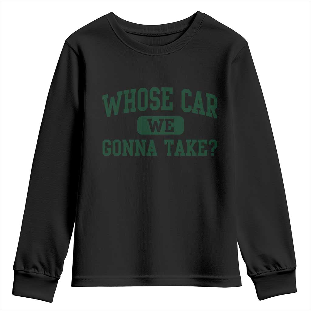 Whose Car We Gonna Take Meme Youth Sweatshirt
