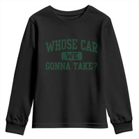 Whose Car We Gonna Take Meme Youth Sweatshirt