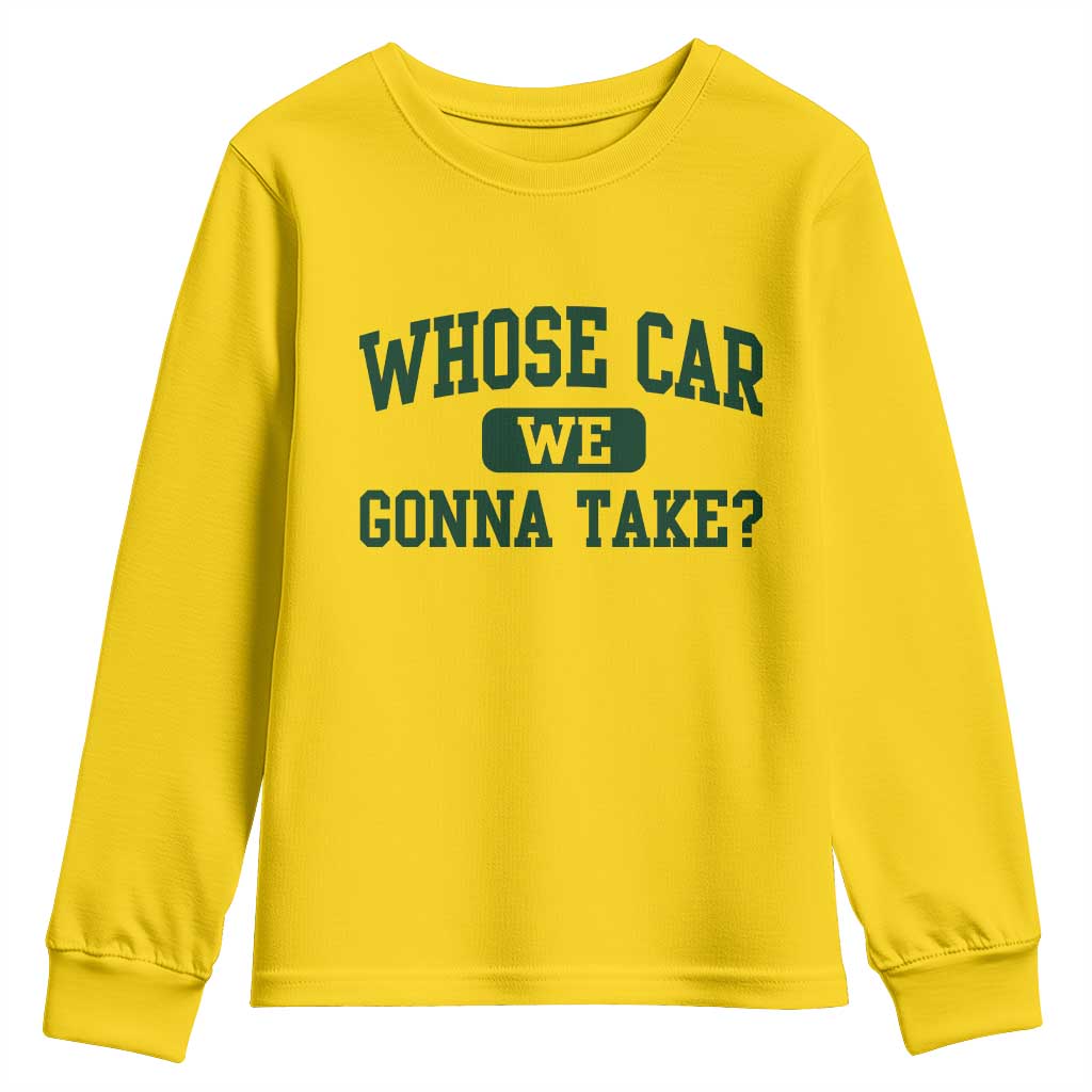 Whose Car We Gonna Take Meme Youth Sweatshirt