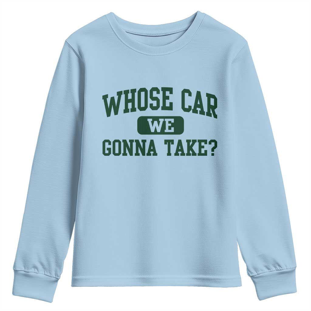 Whose Car We Gonna Take Meme Youth Sweatshirt