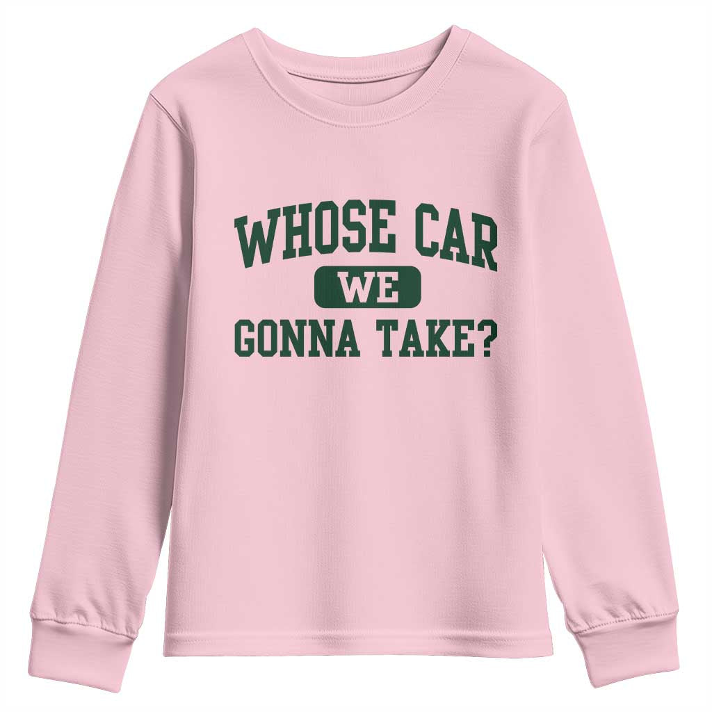 Whose Car We Gonna Take Meme Youth Sweatshirt