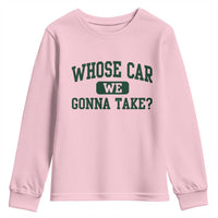 Whose Car We Gonna Take Meme Youth Sweatshirt
